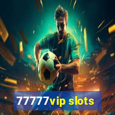 77777vip slots